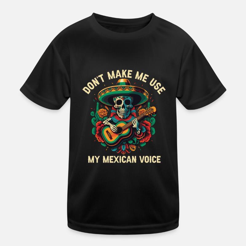 Don't Make Me Use My Mexican Voice Mexico Pride Kinder Funktions-T-Shirt