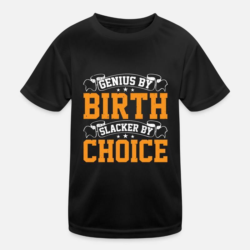 Genius By Birth Slacker By Choice 18 Kinder Funktions-T-Shirt