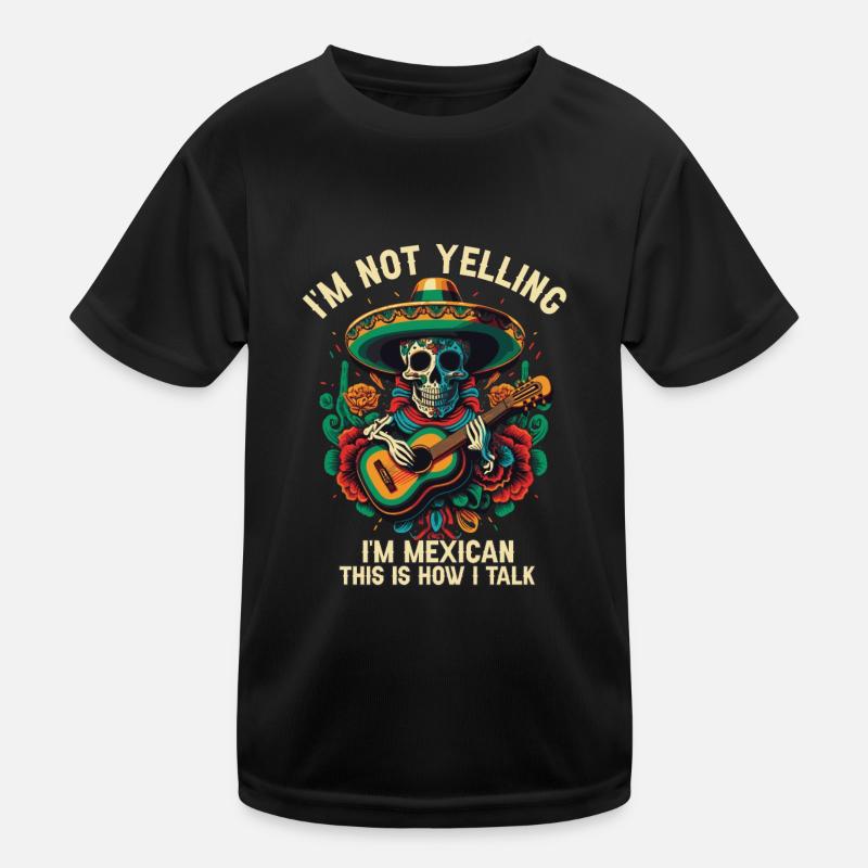 I'm Not Yelling I'm Mexican This Is How I Talk Mex Kinder Funktions-T-Shirt