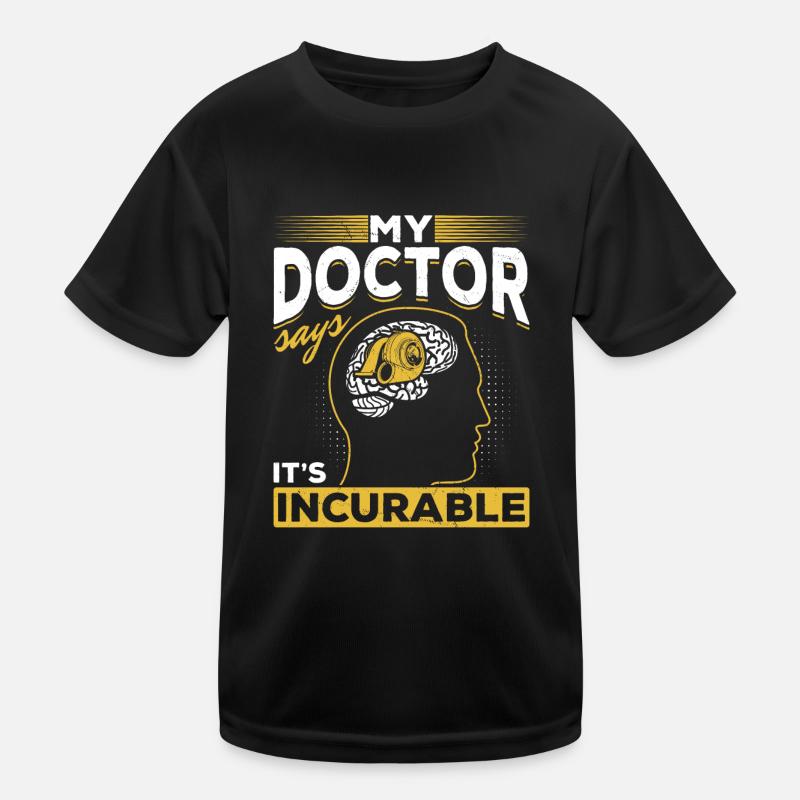 Mon médecin dit que c’est un coup de pouce de réglage incurable T-shirt sport Enfant
