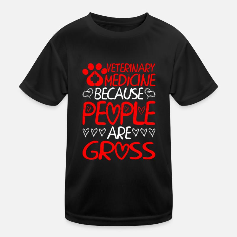 Veterinary Medicine Because People Are Gross 9 Kinder Funktions-T-Shirt