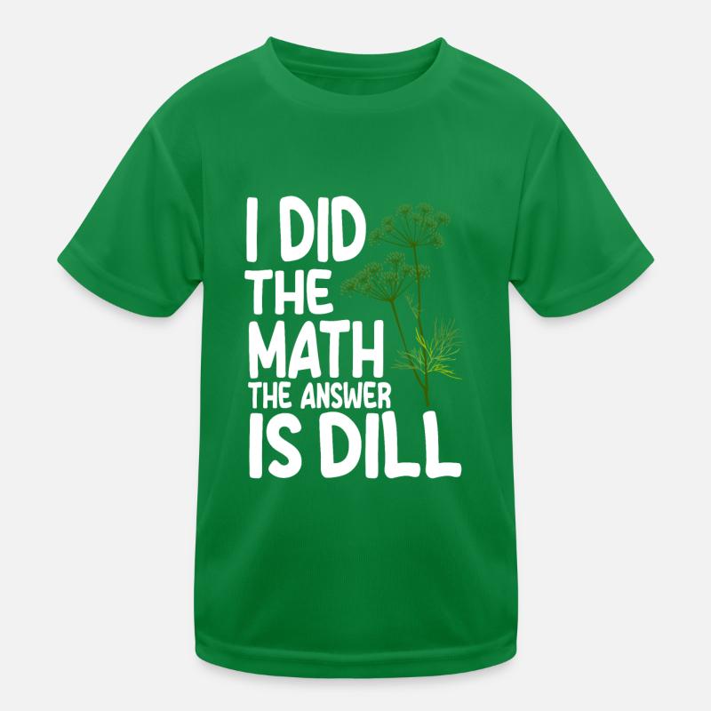Funny dill saying Kids Functional T-Shirt