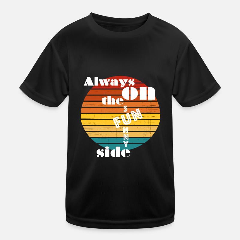 Always on the sunny side. Always on the fun side. - Kinder Funktions-T-Shirt - Schwarz