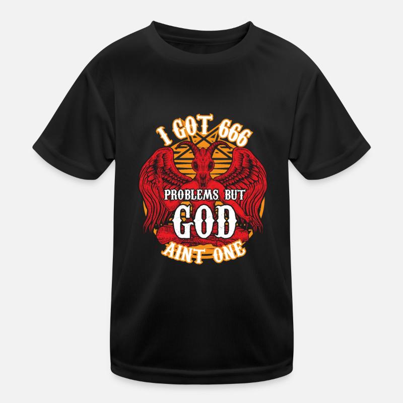 I got 666 problems but god ain't one Kinder Funktions-T-Shirt