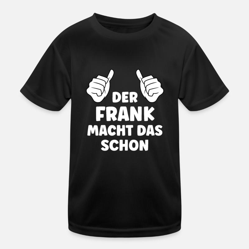 Frank Lustiger Spruch Vorname Name Frank Kinder Funktions-T-Shirt