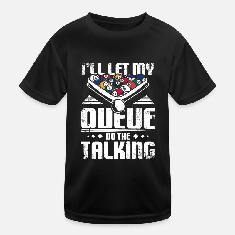 I'll let my billard queue the talking Kinder Funktions-T-Shirt
