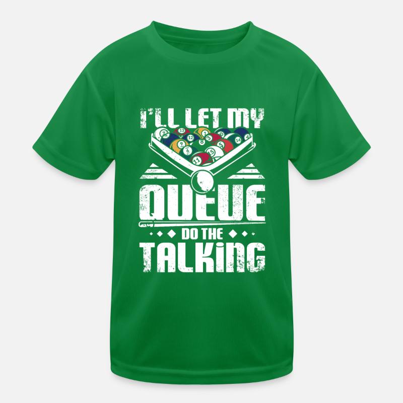 I'll let my billard queue the talking Kinder Funktions-T-Shirt