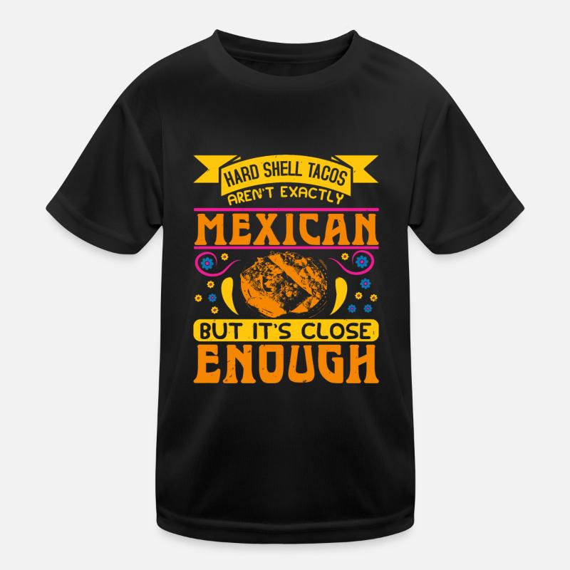 MEXICAN BUT IT'S CLOSE ENOUGH Kids Functional T-Shirt