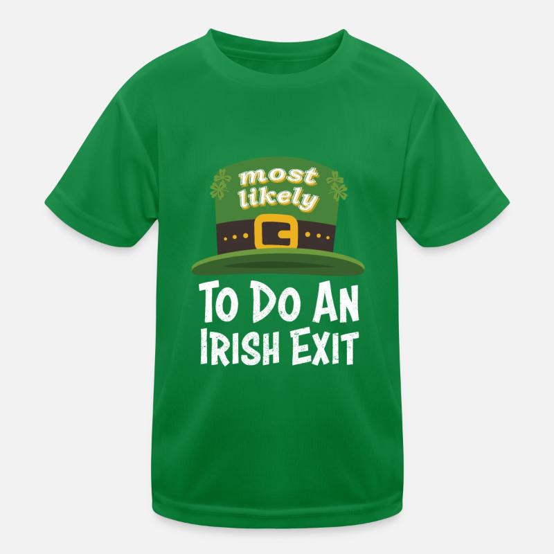 Happy St patricks day Most Likely Do An Irish Exit Kinder Funktions-T-Shirt
