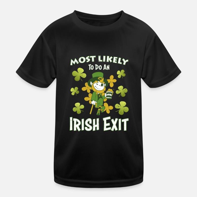Happy St patricks day Most Likely Do An Irish Exit Kinder Funktions-T-Shirt