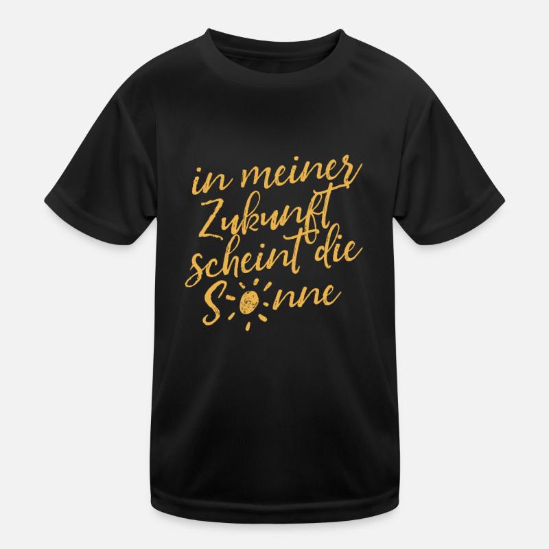 Zukunft - Sonne - Optimismus Motivation - Spruch Kinder Funktions-T-Shirt