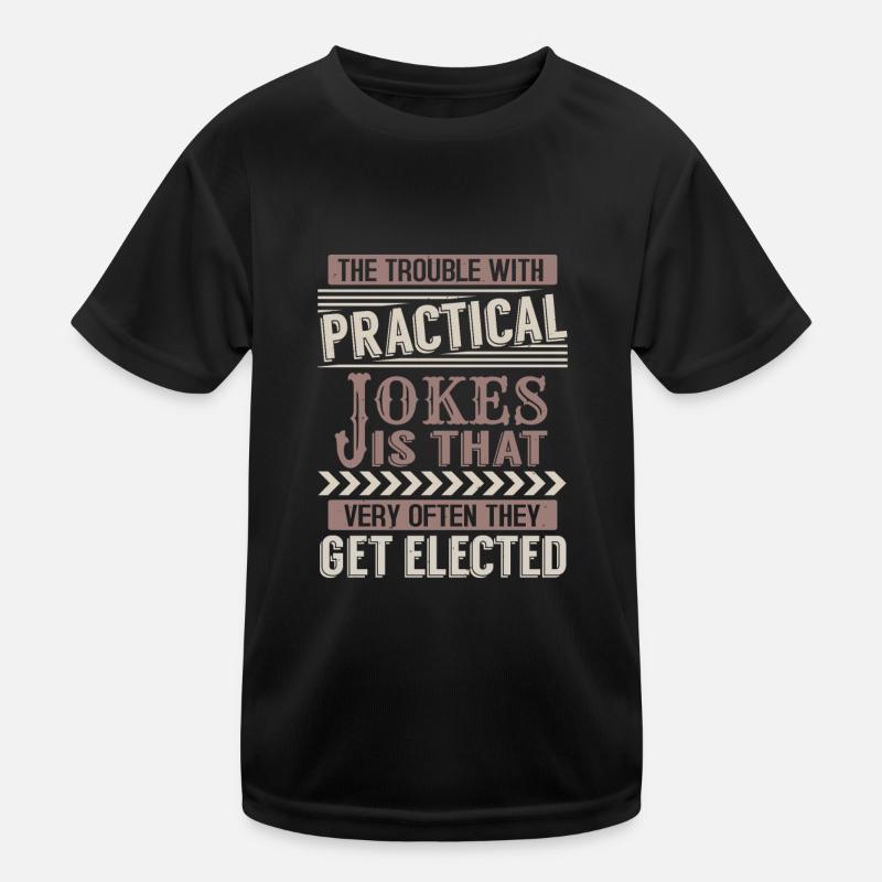DAS PROBLEM MIT DEM PRAKTISCHEN WITZ IST, DASS SEHR OFT Kinder Funktions-T-Shirt