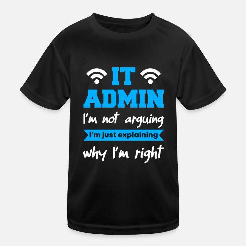 IT Admin I'm Not Arguing Kinder Funktions-T-Shirt