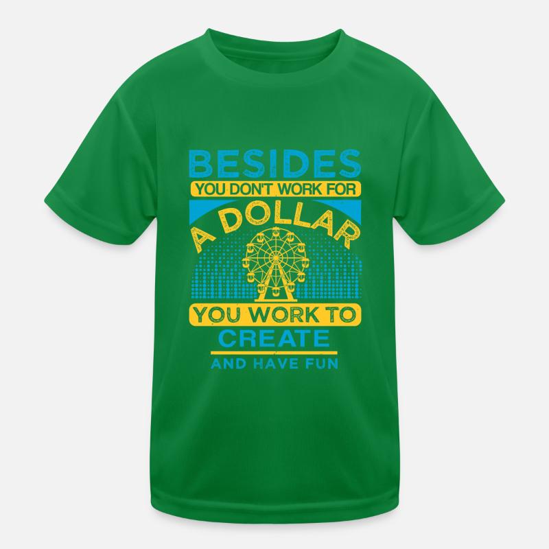 BESIDES A DOLLAR YOU WORK TO CREAT AND HAVE FUN Kids Functional T-Shirt