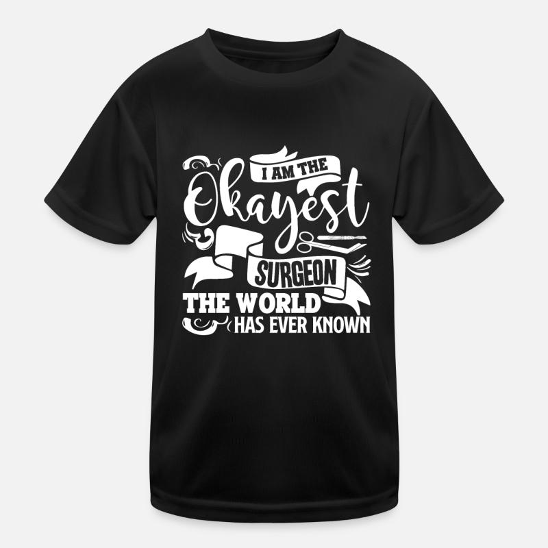 Surgeon The Okayest Surgeon Kids Functional T-Shirt