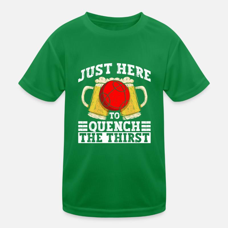 Only here to quench your thirst - bocce ball Kids Functional T-Shirt