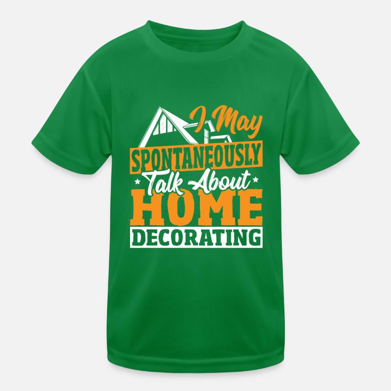 May Spontaneously Talk About Home Decorating Kids Functional T-Shirt