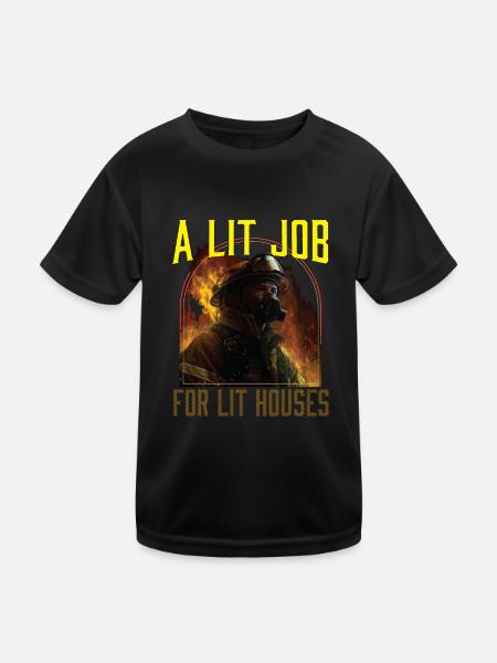 A Lit Job For Lit Houses Firefighter Firefighting - Kids Functional T-Shirt - black - Front