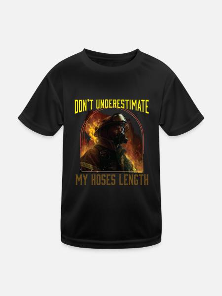 Don't Underestimate My Hoses Length Firefighter - Kids Functional T-Shirt - black - Front
