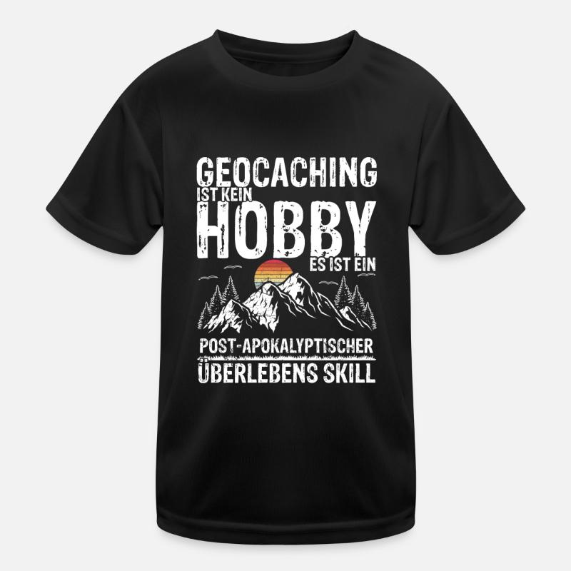 Geocaching Ist Kein Hobby - GPS Cache Spruch Geoca Kinder Funktions-T-Shirt