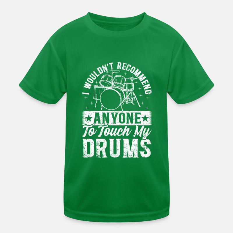 Drummer Player I Wouldn't Recommend Anyone To Touc Kinder Funktions-T-Shirt