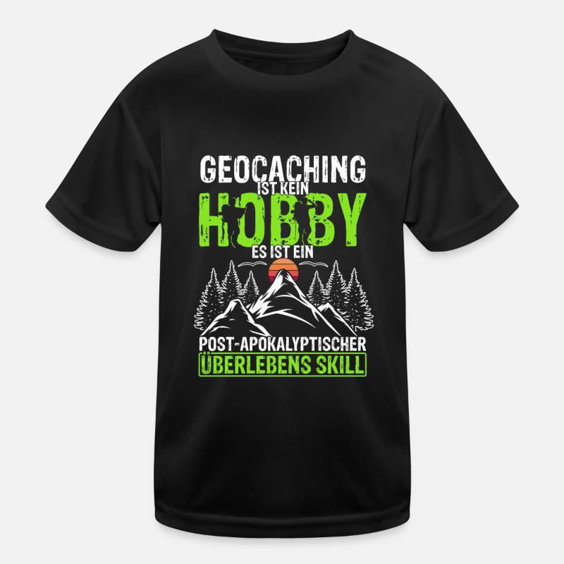 Geocaching Ist Kein Hobby - GPS Cache Geocachingfa Kinder Funktions-T-Shirt
