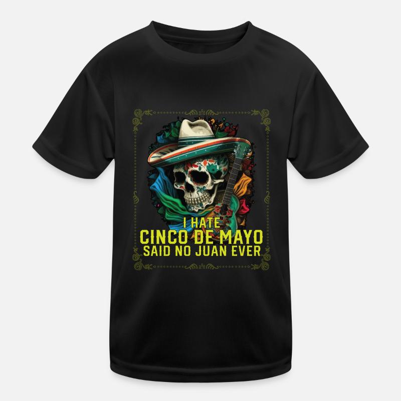 I Hate Cinco De Mayo Said No Juan Ever Mexican Kinder Funktions-T-Shirt