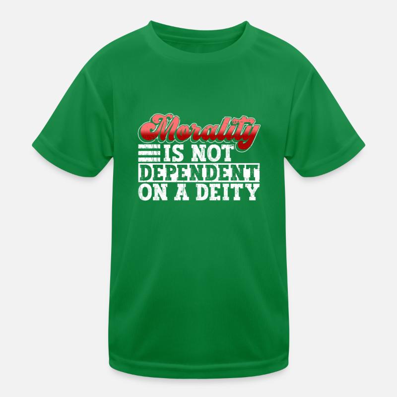 Morality is not dependent on Godhead - Atheist Kids Functional T-Shirt