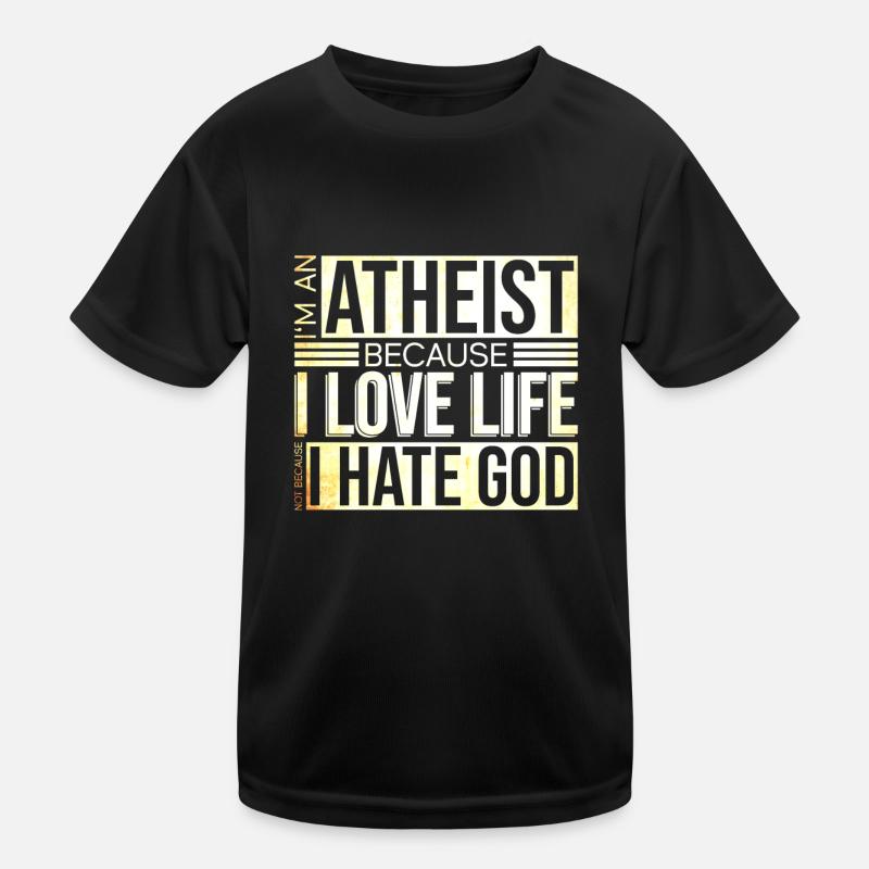 Athée, parce que la vie n’aime pas Dieu déteste l’athée T-shirt sport Enfant