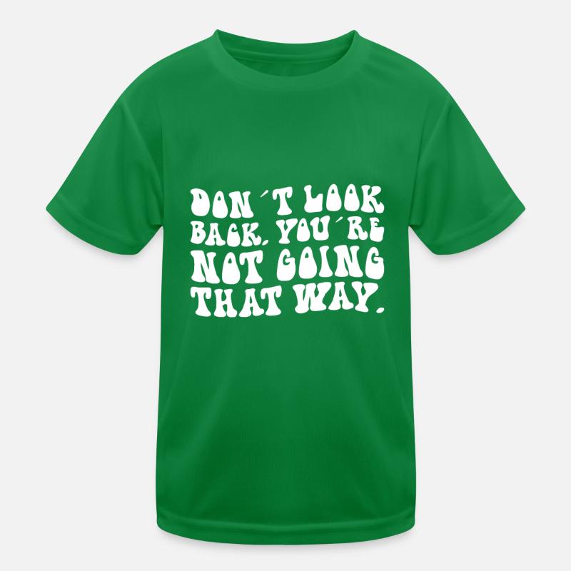 Don't look back, you don't leave Kids Functional T-Shirt
