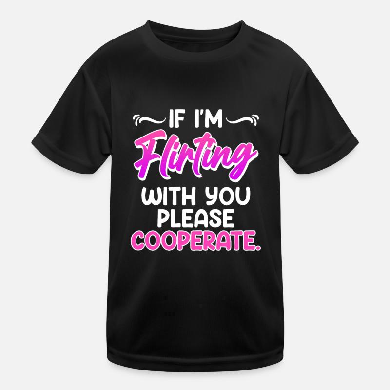 Please cooperate if I flirt with you single Kids Functional T-Shirt