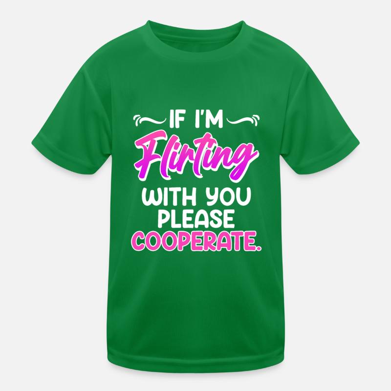 Bitte kooperiere wenn ich mit dir Flirte Single Kinder Funktions-T-Shirt