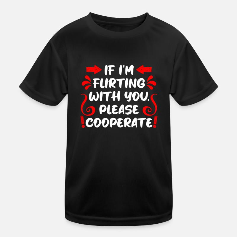 When I flirt please cooperate single men Kids Functional T-Shirt