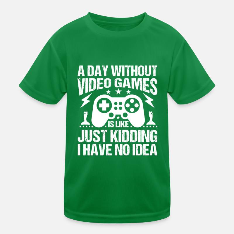 A Day Without Games, Just Kidding Kids Functional T-Shirt