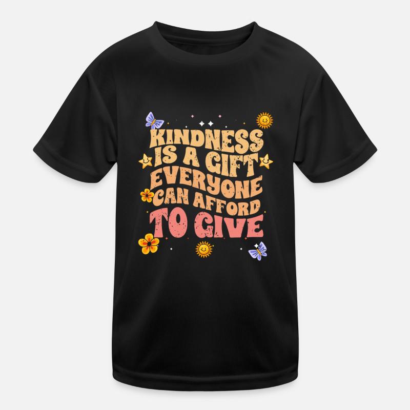 Motivational Kindness Is A Gift Everyone Can Kids Functional T-Shirt