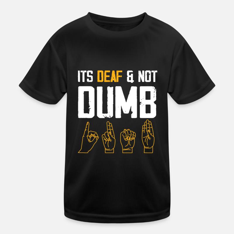 It s deaf and not dumb Design for a deaf jokes Kids Functional T-Shirt