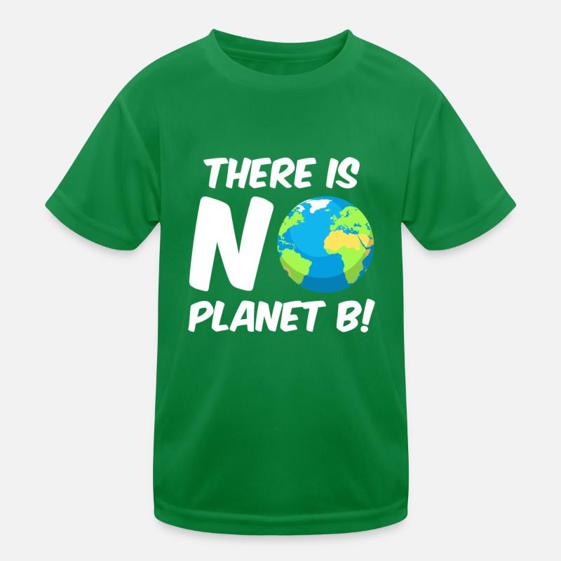There is no Planet B Environmental Protection Mission Earth Kids Functional T-Shirt