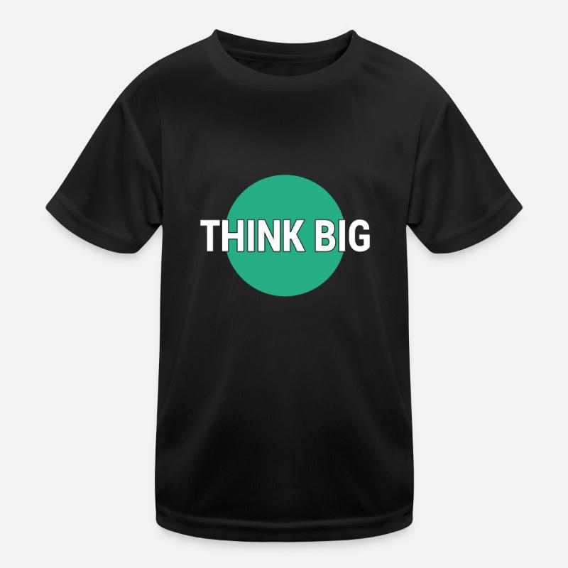 Think big think big Kids Functional T-Shirt