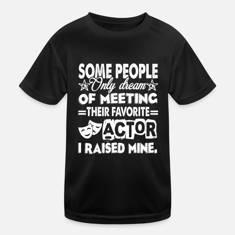 Actor Proud Actor Parent Kids Functional T-Shirt