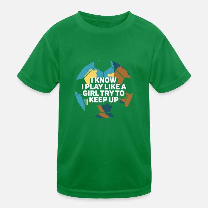 Ich weiß, dass ich wie ein Mädchen spiele und versuche, Schritt zu halten Kinder Funktions-T-Shirt