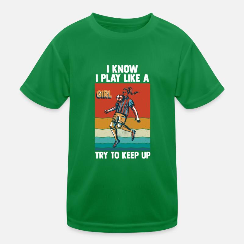 Ich weiß, dass ich wie ein Mädchen spiele und versuche, Schritt zu halten Kinder Funktions-T-Shirt