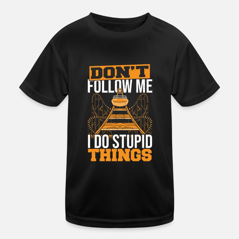 Don't Follow Me I Do Stupid Things Theme Park Roll Kids Functional T-Shirt