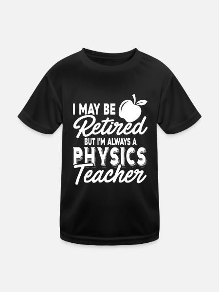 Physics Teacher Always A Physics Teacher - Kids Functional T-Shirt - black - Front