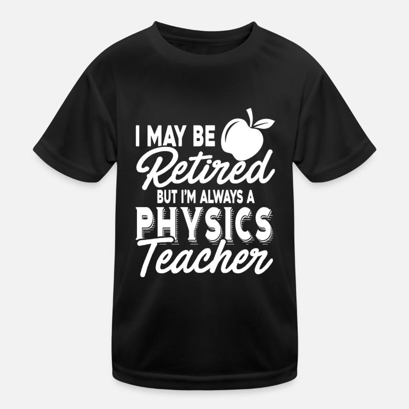 Physics Teacher Always A Physics Teacher Kids Functional T-Shirt