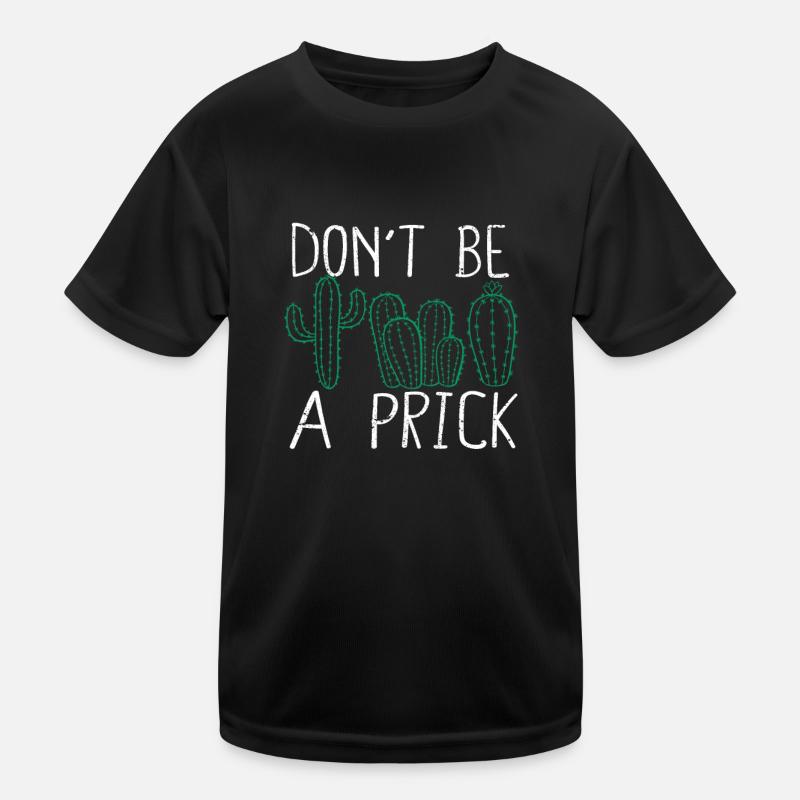 Don't Be A Prick Funny Cactus Succulent Garden Kids Functional T-Shirt