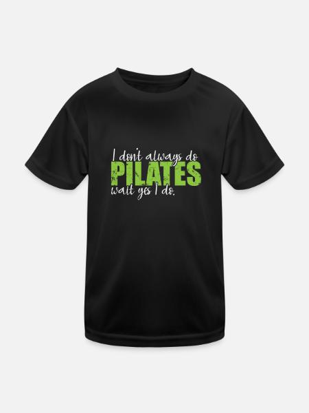 I don't always do Pilates wait yes I do - Kids Functional T-Shirt - black - Front