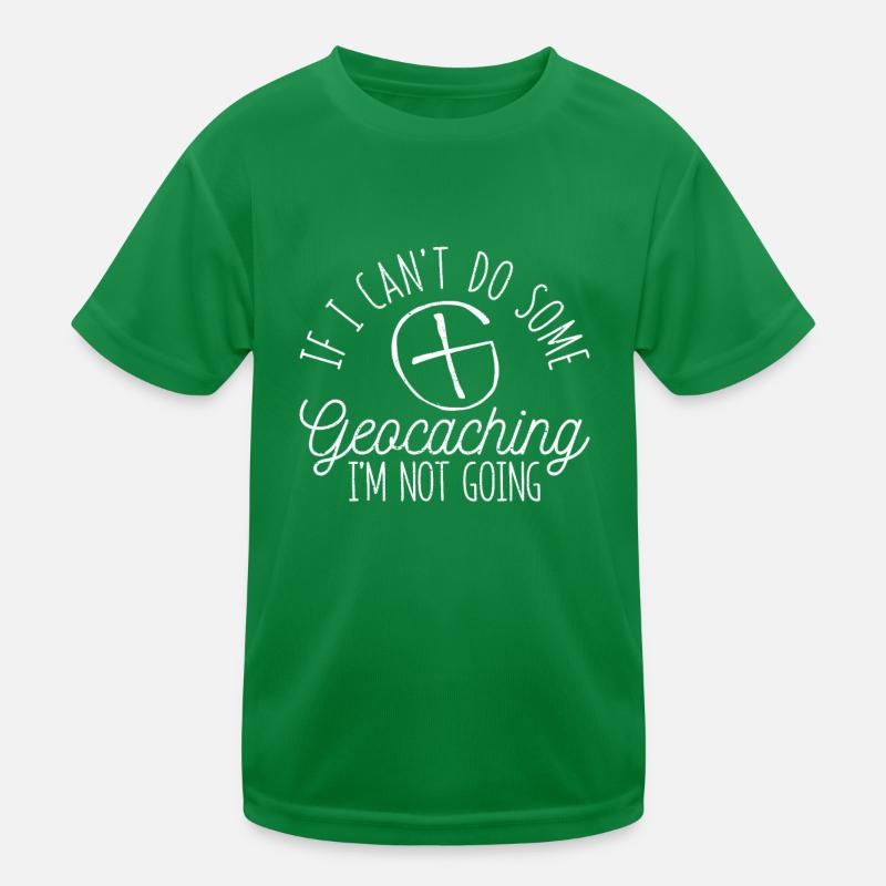 Wenn ich nicht Geocaching machen kann, werde ich Kinder Funktions-T-Shirt