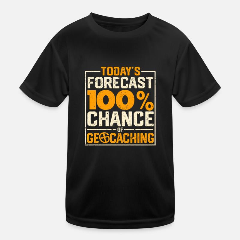 Heutige Vorhersage 100% Chance auf Geocaching Fun Kinder Funktions-T-Shirt