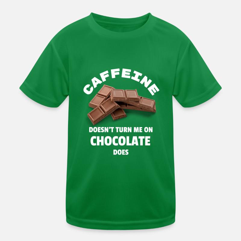 Caffeine Doesn't Turn Me On, Chocolate Does Kids Functional T-Shirt