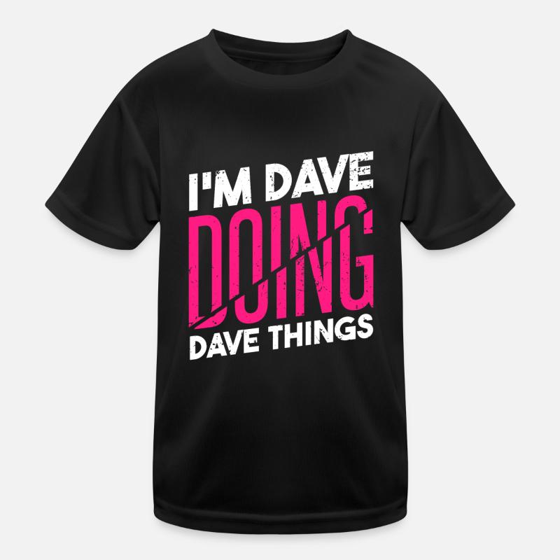 Je suis Dave en train de faire des choses Dave T-shirt sport Enfant